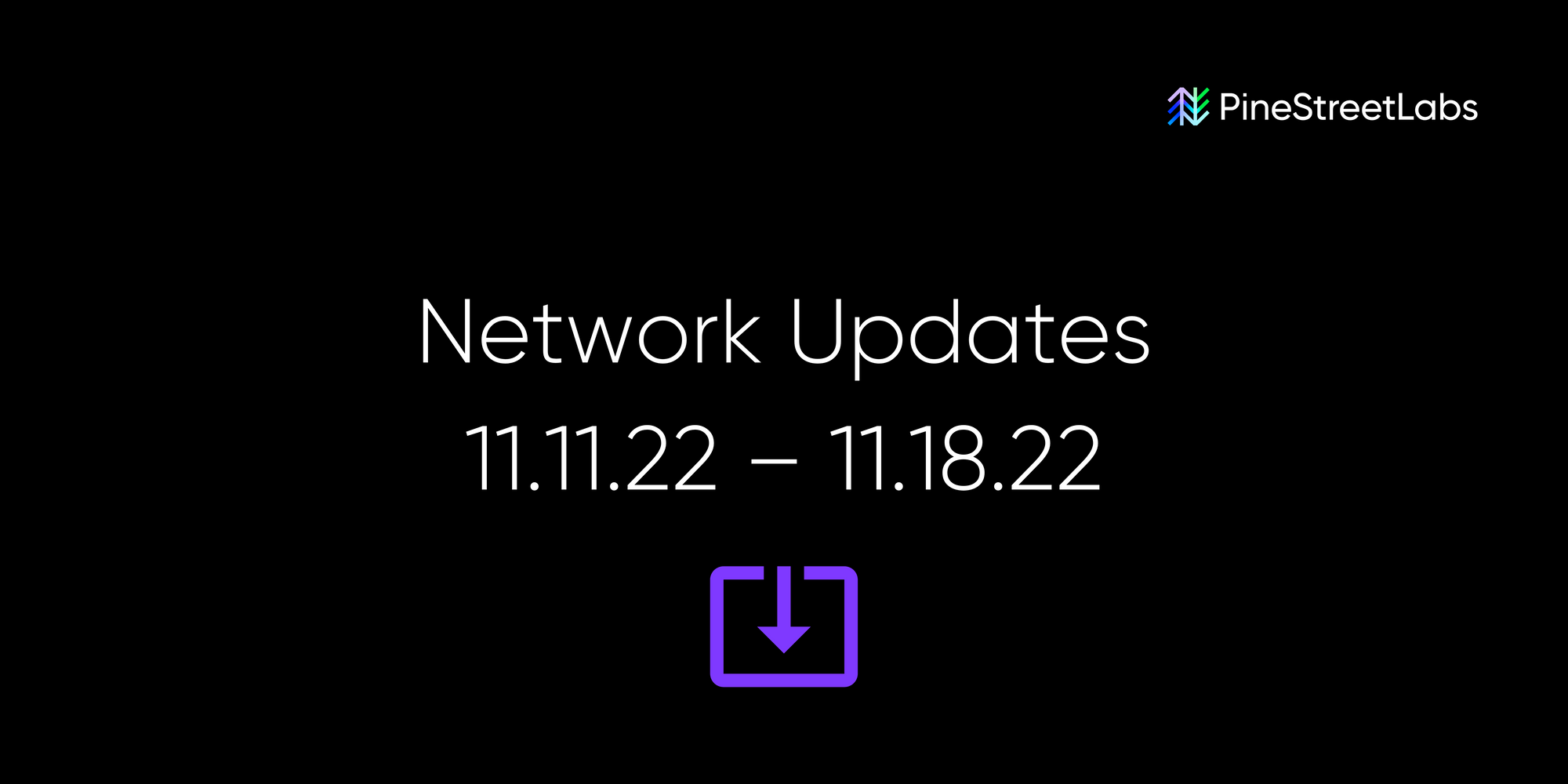Network Update Highlights, 11.18.22