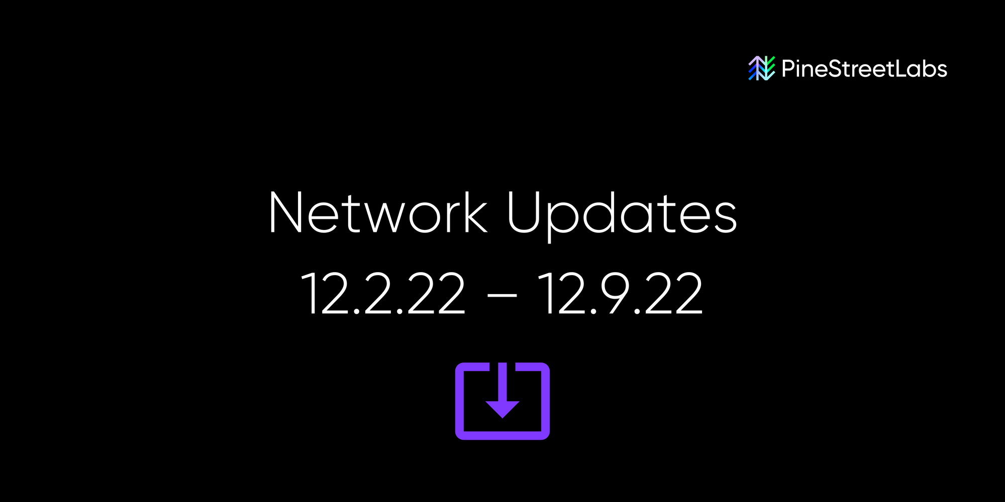 Network Update Highlights, 12.9.22