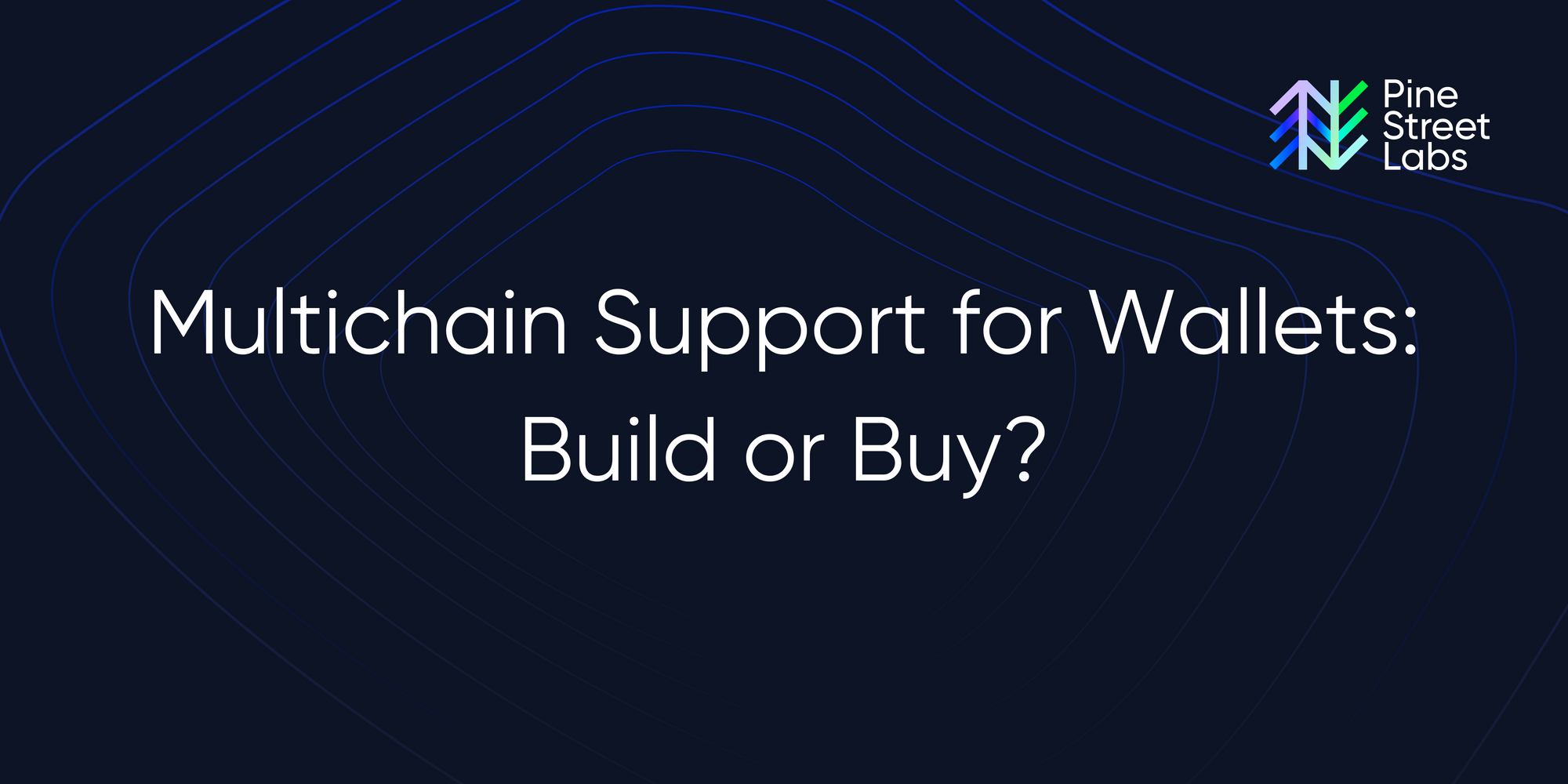 Multichain Support for Wallets: Build or Buy?